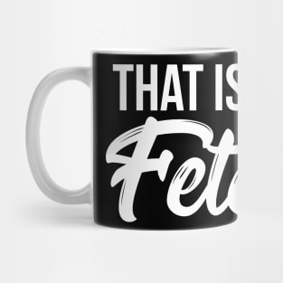 That is so fetch T-shirt Mug